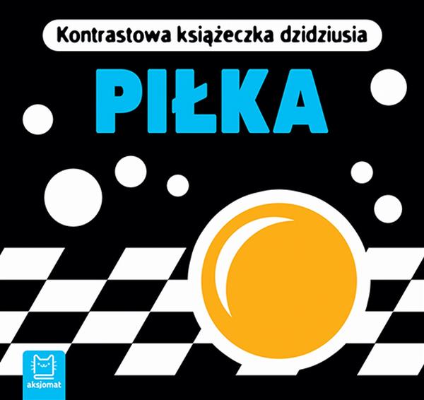 KONTRASTOWA KSIĄŻECZKA DZIDZIUSIA. PIŁKA