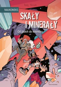 Skały i minerały. Od jaskiń do kosmosu. Naukomiks wyd. 2025