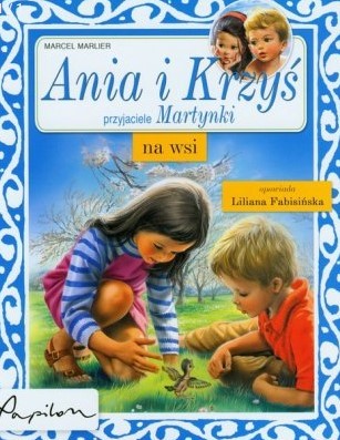 ANIA I KRZYŚ. PRZYJACIELE MARTYNKI. NA WSI