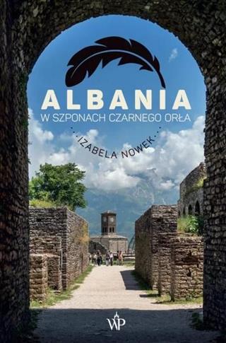 ALBANIA W SZPONACH CZARNEGO ORŁA