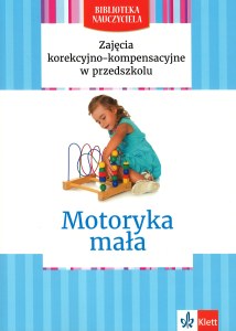 Zajęcia korekcyjno-kompensacyjne w przedszkolu Motoryka mała Biblioteka Nauczyciela