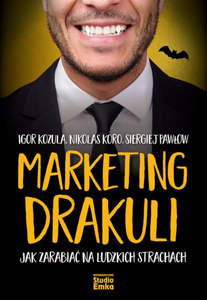 MARKETING DRAKULI. JAK ZARABIAĆ NA LUDZKICH STRACH