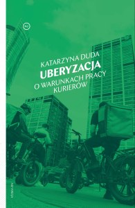 Uberyzacja. O warunkach pracy kurierów
