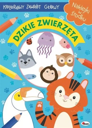 DZIKIE ZWIERZĘTA. KOLOROWY ZAWRÓT GŁOWY