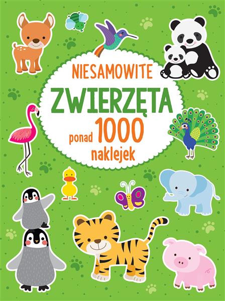 NIESAMOWITE ZWIERZĘTA. PONAD 1000 NAKLEJEK