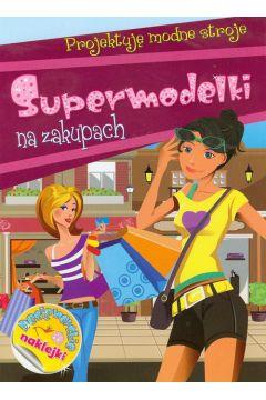 Supermodelki na zakupach. Projektuję modne stroje