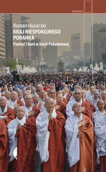 KRAJ NIESPOKOJNEGO PORANKA. PAMIĘĆ I BUNT W KOREI