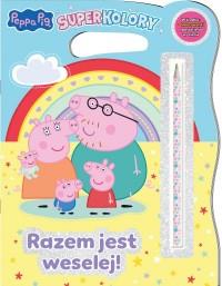 PEPPA PIG SUPERKOLORY RAZEM JEST WESELEJ!
