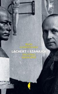 LACHERT I SZANAJCA. ARCHITEKCI AWANGARDY
