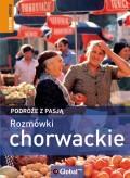 PODRÓŻE Z PASJĄ. ROZMÓWKI CHORWACKIE ZE SŁOWNIKIEM