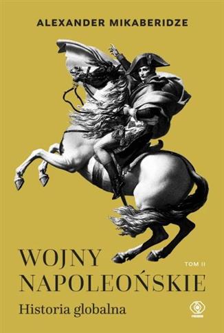 WOJNY NAPOLEOŃSKIE. HISTORIA GLOBALNA. TOM 2