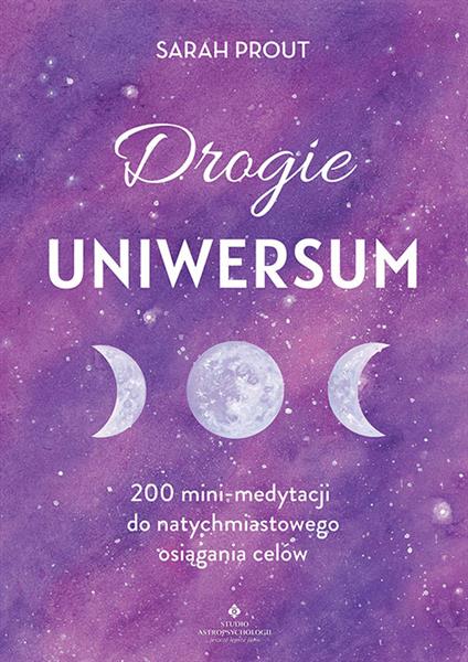 DROGIE UNIWERSUM. 200 MINI-MEDYTACJI DO NATYCHMIAS