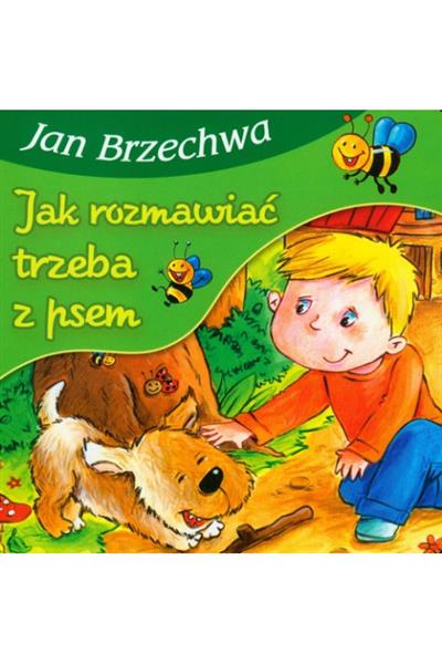 BAJKI DLA MALUCHA - JAK ROZMAWIAĆ TRZEBA Z PSEM