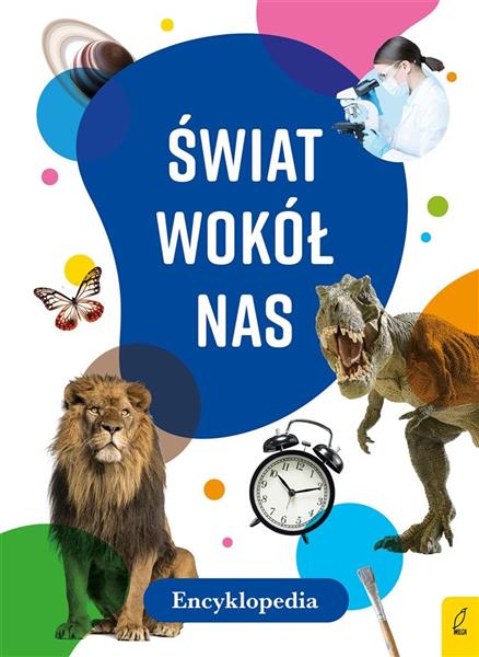 ENCYKLOPEDIA. ŚWIAT WOKÓŁ NAS