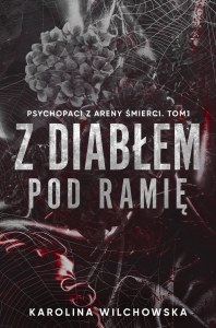 Z diabłem pod ramię. Psychopaci z Areny Śmierci. Tom 1