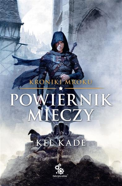 KRONIKI MROKU. TOM 1. POWIERNIK MIECZY