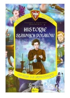 HISTORIE SŁAWNYCH POLAKÓW