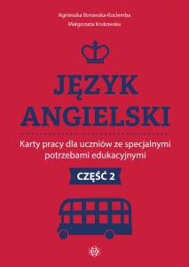 Język angielski Karty pracy dla uczniów ze specjalnymi potrzebami edukacyjnymi Część 2
