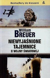 NIEWYJAŚNIONE TAJEMNICE II WOJNY ŚWIATOWEJ.