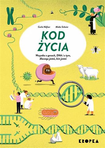 Kod życia. Wszystko o genach, DNA, i o tym dlaczeg