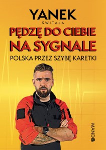 Pędzę do Ciebie na sygnale. Polska przez szybę karetki