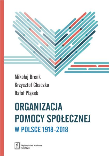 ORGANIZACJA POMOCY SPOŁECZNEJ W POLSCE 1918-2018