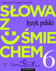 Język polski słowa z uśmiechem nauka o języku i ortografia podręcznik dla klasy 6 szkoły podstawowej 179323