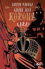 GDZIE JEST KORONA CARA? TOM 1