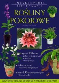 ROŚLINY POKOJOWE. ENCYKLOPEDIA PIELĘGNACJI