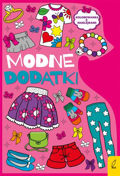 MODNE DODATKI. KOLOROWANKA Z NAKLEJKAMI
