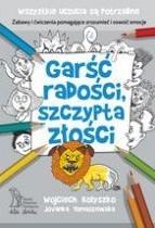 GARŚĆ RADOŚCI, SZCZYPTA ZŁOŚCI