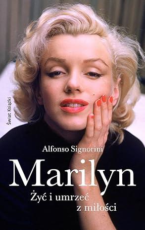 Marilyn. Zyc i umrzec z milosci