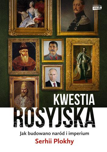KWESTIA ROSYJSKA. JAK BUDOWANO NARÓD I IMPERIUM