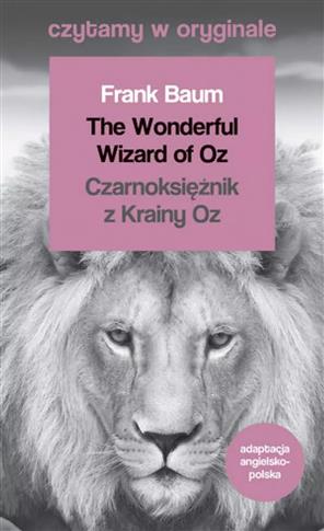 Czytamy w oryginale. The Wonderful Wizard of Oz /