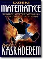 DZIĘKI MATEMATYCE BĄDŹ KASKADEREM