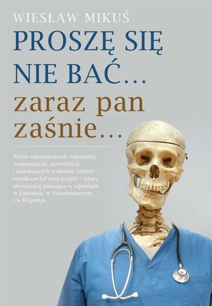 PROSZĘ SIĘ NIE BAĆ... ZARAZ PAN ZAŚNIE...