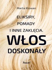 WŁOS DOSKONAŁY ELIKSIRY POMADY I INNE..