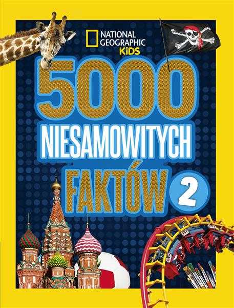 NATIONAL GEOGRAPHIC KIDS 5000 NIESAMOWITYCH FAKTÓW