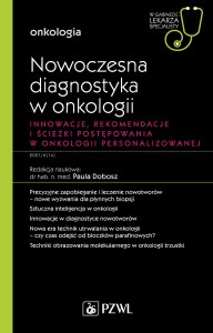 Nowoczesna diagnostyka w onkologii. Innowacje, rekomendacje i ścieżki postępowania w onkologii personalizowanej. W gabinecie lekarza specjalisty. Onkologia