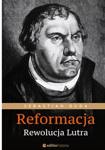 Reformacja. Rewolucja Lutra