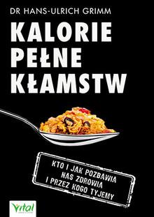 KALORIE PEŁNE KŁAMSTW. KTO I JAK POZBAWIA NAS ...