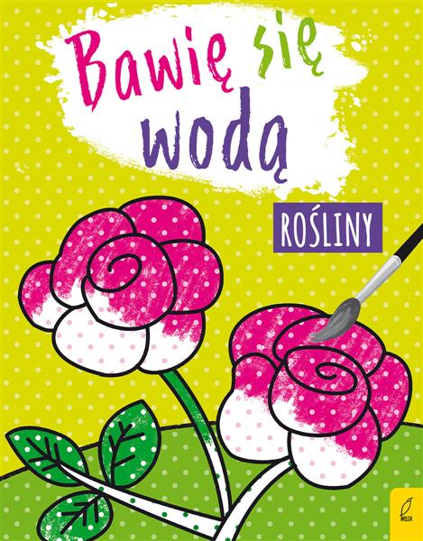 BAWIĘ SIĘ WODĄ. ROŚLINY