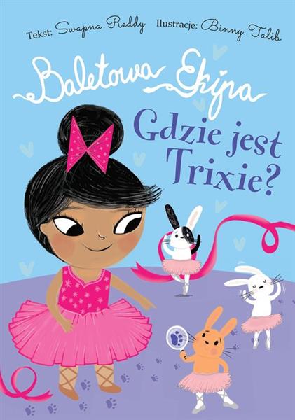 BALETOWA EKIPA GDZIE JEST TRIXIE