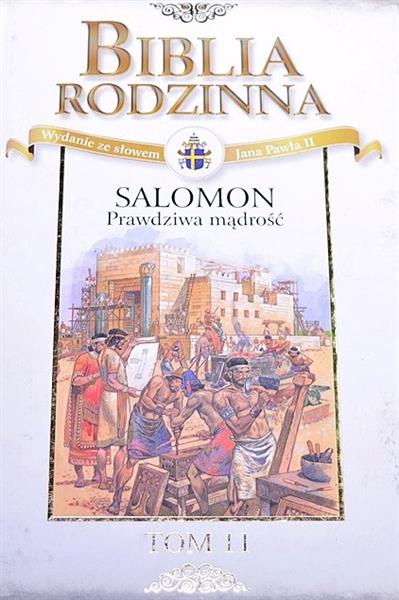 BIBLIA RODZINNA- TOM 11: SALOMON PRAWDZIWA MĄDROŚĆ