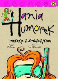 HANIA HUMOREK. TOM 10. HANIA HUMOREK I WAKACJE Z D