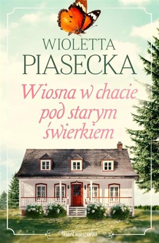 WIOSNA W CHACIE POD STARYM ŚWIERKIEM