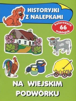 HISTORYJKI Z NALEPKAMI - NA WIEJSKIM PODWÓRKU