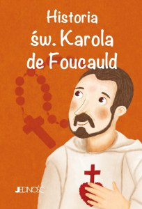 Historia św. Karola de Foucauld. Wielcy przyjaciele Jezusa