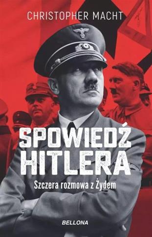 SPOWIEDŹ HITLERA. SZCZERA ROZMOWA Z ŻYDEM