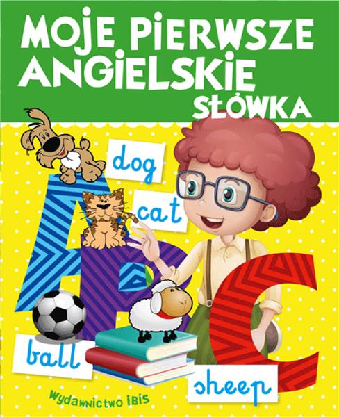 MOJE PIERWSZE ANGIELSKIE SŁÓWKA